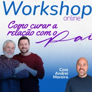 Workshop online como curar a relação com o pai