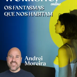 Workshop - Os fantasmas que nos habitam